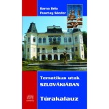 Tematikus utak Szlov&aacute;ki&aacute;ban - T&uacute;rakalauz - Barna B&eacute;la