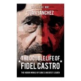 Double Life of Fidel Castro