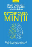 Cumpara ieftin Detoxificarea mintii. Gandeste mai clar, relationeaza mai profund, fii mai fericit