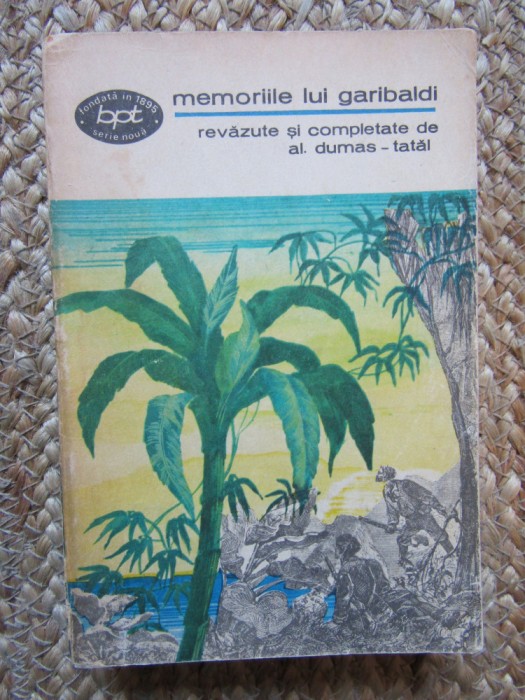 MEMORIILE LUI GARIBALDI-REVAZUTE SI COMPLETATE DE AL. DUMAS-TATAL