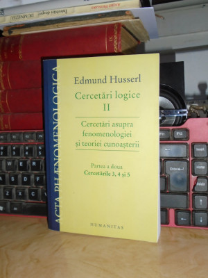 EDMUND HUSSERL - CERCETARI LOGICE II :PARTEA A DOUA *CERCETARILE 3,4 SI 5, 2012# foto