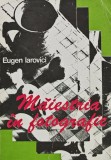 Cumpara ieftin Maiestria in fotografie - 1977 - Eugen Iarovici (AF91)