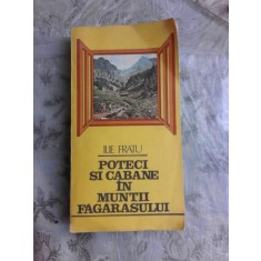 POTECI SI CABANE IN MUNTII FAGARASULUI DE ILIE FRATU 1986