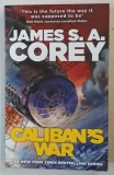 CALIBAN &#039;S WAR - BOOK TWO OF THE EXPANSE by JAMES S.A. COREY , 2013