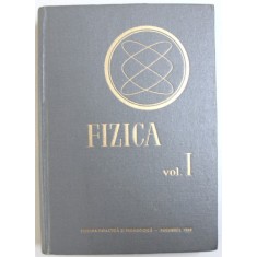 FIZICA , VOL. I - MANUAL PENTRU INVATAMANTUL SUPERIOR de N. BARBULESCU ..N. BIRCA , 1964