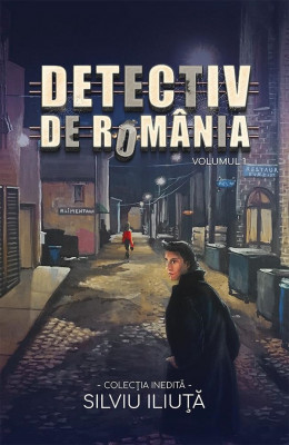 Detectiv De Romania Vol. 1, Silviu Iliuta - Editura Bookzone foto