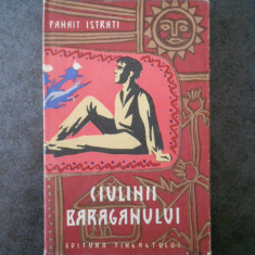 Panait Istrati - Ciulinii Baraganului (1957, editie cartonata)