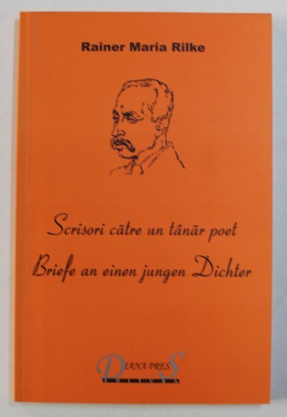 SCRISORI CATRE UN TANAR POET de RAINER MARIA RILKE , EDITIE BILINGVA ROMANA - GERMANA , 2012