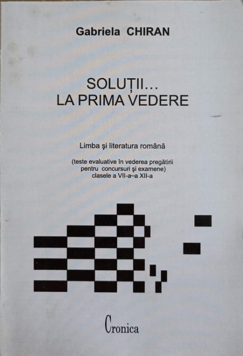 LIMBA SI LITERATURA ROMANA (TESTE IN VEDEREA PREGATIRII PENTRU CONCURSURI SI EXAMENE) CLASELE A VII-A SI A XII-A