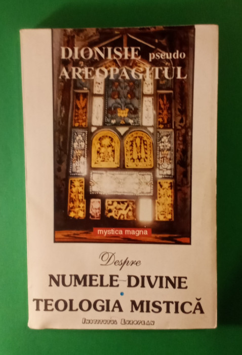 Despre Numele DIVINE - Teologia mistică - Dionisie pseudo Areopagitul