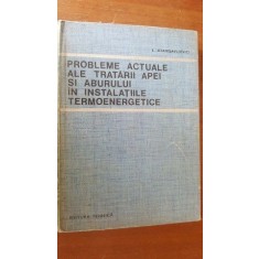 Probleme actuale ale tratarii apei si aburului in instalatiile termoenergetice- I. Stanisavievlici