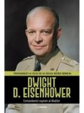 Cumpara ieftin Dwight D. Eisenhower. Comandantul suprem al Aliatilor/***