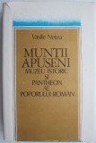 Muntii Apuseni Muzeul istoric si pantheon al poporului roman &ndash; Vasile Netea