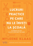 Cumpara ieftin Lucruri practice pe care nu le &icirc;nveți la școală - Myleene Klaas