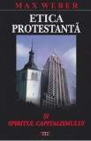 Etica protestanta si spiritul capitalismului - Max Weber