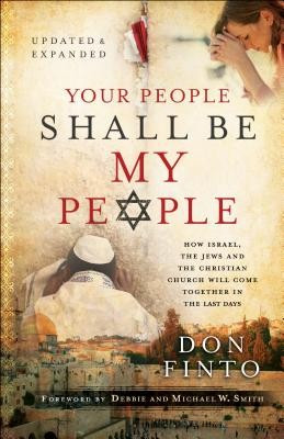 Your People Shall Be My People: How Israel, the Jews and the Christian Church Will Come Together in the Last Days foto