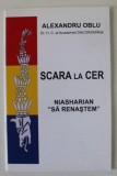 SCARA LE CER , NIASHARIAN = SA RENASTEM ! de ALEXANDRU OBLU , 2017 , DEDICATIE *