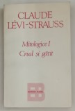 MITOLOGICE I , CRUD SI GATIT de CLAUDE LEVI-STRAUSS , 1995