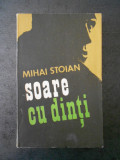 MIHAI STOIAN - SOARE CU DINTI