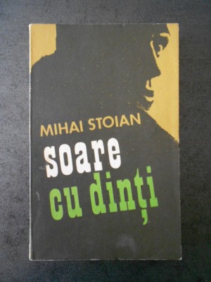 MIHAI STOIAN - SOARE CU DINTI foto