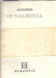 Augustin - Dialectica | Filosofie, Eseistica | Editura Humanitas, 1991