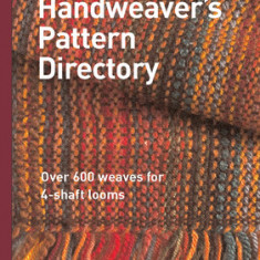 The Handweaver's Pattern Directory: Over 600 Weaves for Four-Shaft Looms