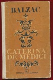 Balzac, "Caterina de Medici, Bucuresti, 1985