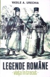 LEGENDE ROMANE - VIATA IN TRECUT-V.A. URECHIA-281039