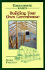 Building Your Own Greenhouse: Greenhouse Basics