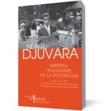 Misterul telegramei de la Stockholm din 23 august 1944 şi unele amănunte aproape de necrezut din preajma dramaticei noastre capitulări, Humanitas