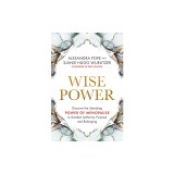 Wise Power: Discover the Liberating Power of Menopause to Awaken Authority, Purpose and Belo Nging