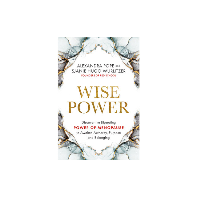 Wise Power: Discover the Liberating Power of Menopause to Awaken Authority, Purpose and Belo Nging