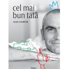 Cel mai bun tată - Paperback brosat - Alex Zamfir - Trei