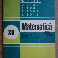 Ion D. Ion - Matematica. Algebra, manual pentru clasa a XII-a (1981)