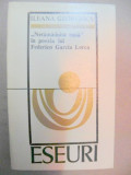 &#039;NETAMADUITA RANA&#039;&#039; IN POEZIA LUI FEDERICO GARCIA LORCA de ILEANA GEORGESCU BUCURESTI 1975