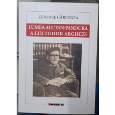 Lumea alutan-pandura a lui Tudor Arghezi - Zenovie Carlugea