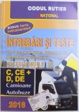 CODUL RUTIER - INTREBARI SI TESTE PENTRU OBTINEREA PERMISULUI DE CONDUCERE AUTO - CATEGORIILE C, CE + D, DE (CAMIOANE, AUTOBUZE) de DAN CHIRIAC, 2018