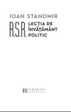 R.S.R Lectia de invatamant politic | Ioan Stanomir, Humanitas