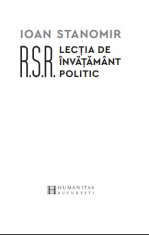 R.S.R Lectia de invatamant politic | Ioan Stanomir