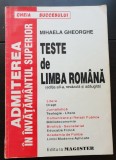 Teste de limba rom&acirc;nă. Admitere &icirc;n &icirc;nvățăm&acirc;ntul superior (Litere, Drept, Jurnalistică, Teologie, Academia de Poliție, Limbi Moderne)- Mihaela Gheorghe