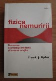 Fizica nemuririi Dumnezeu, cosmologie moderna si invierea mortilor Frank J. Tipler