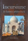 Carte Incursiune in lumea arhitecturii, Cartonata, Stare Buna, Colectie Monumente Istorice Bisericesti