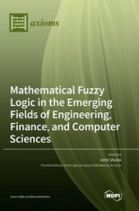 Mathematical Fuzzy Logic in the Emerging Fields of Engineering, Finance, and Computer Sciences foto