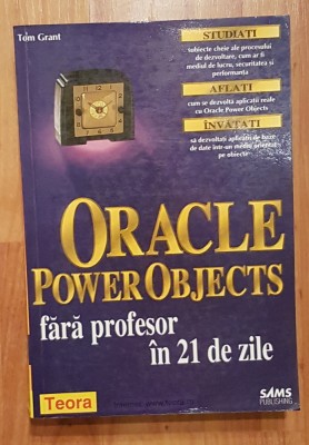 Oracle Power Objects fara profesor in 21 de zile de Tom Grant foto