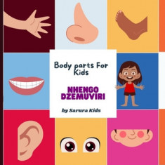 Body Parts for Kids: Nhengo Dzemuviri: A Shona and English language workbook