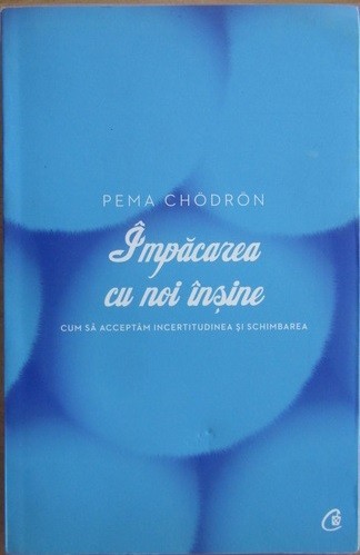 Pema Chodron - Impacarea cu noi insine. Cum sa acceptam incertitudinea si schimbarea