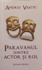 Paravanul dintre actor si rol - Andrei Vartic - Scrisori teatru - Editura Vicovia - 2014 - Carte teatru