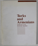 TURKS AND ARMENIANS , A MANUAL ON THE ARMENIAN QUESTION by JUSTIN McCARTHY and CAROLYN McCARTHY , 1989