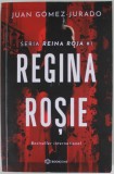 REGINA ROSIE , DIN SERIA REINA ROJA , VOLUMUL I de JUAN GOMEZ - JURADO , 2002
