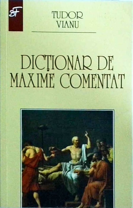 Tudor Vianu - Dictionar de maxime comentat
